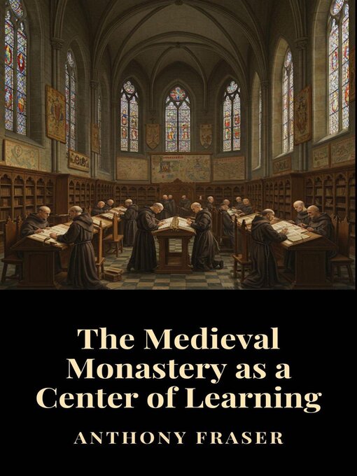 Title details for The Medieval Monastery as a Center of Learning by Anthony Fraser - Available